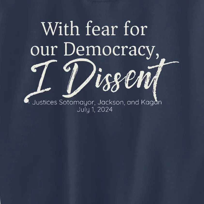 With Fear For Our Democracy I Dissent Scotus Immunity Case Kids Sweatshirt