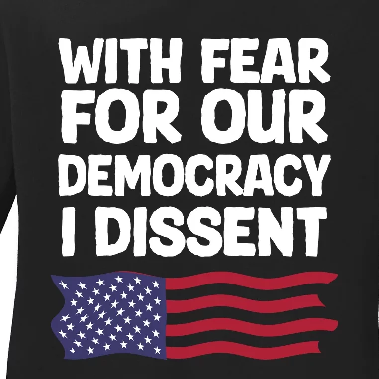 With Fear For Our Democracy I Dissent Ladies Long Sleeve Shirt