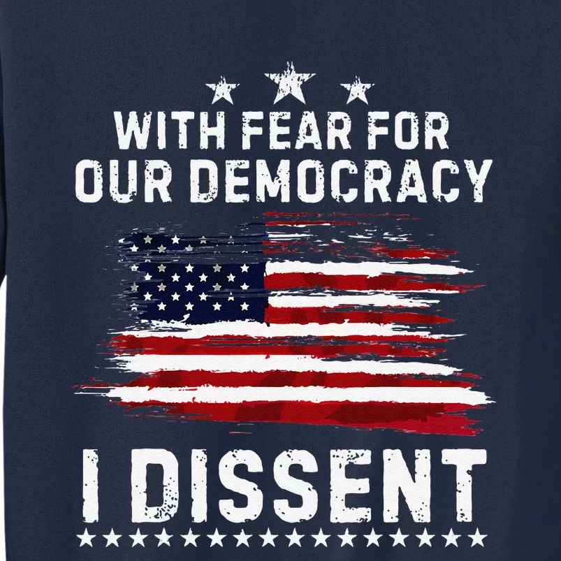 With Fear For Our Democracy I Dissent Us Flag Distressed Tall Sweatshirt