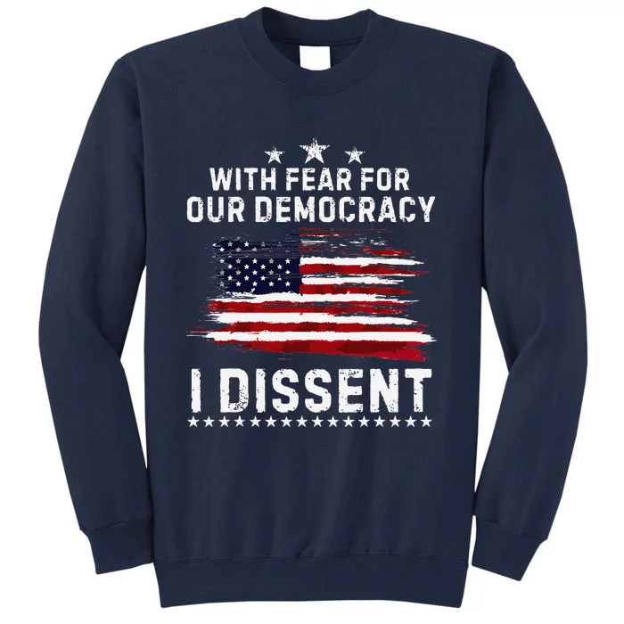 With Fear For Our Democracy I Dissent Us Flag Distressed Tall Sweatshirt