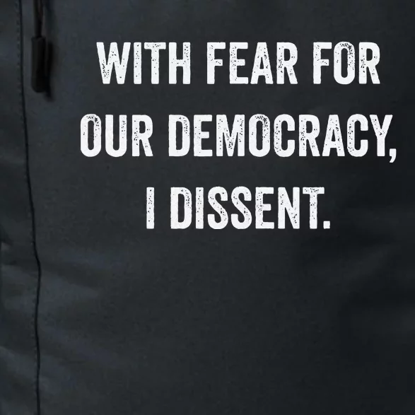 With Fear For Our Democracy I Dissent Daily Commute Backpack