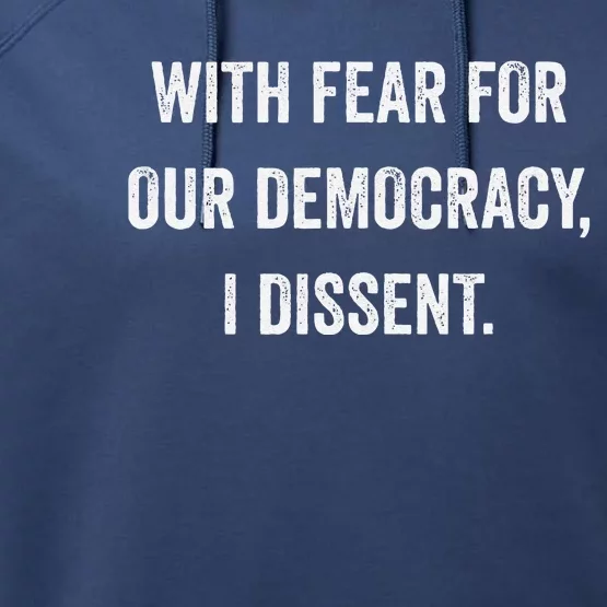 With Fear For Our Democracy I Dissent Performance Fleece Hoodie