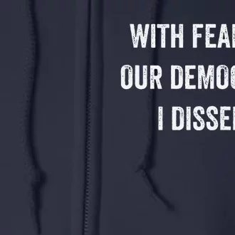 With Fear For Our Democracy I Dissent Full Zip Hoodie