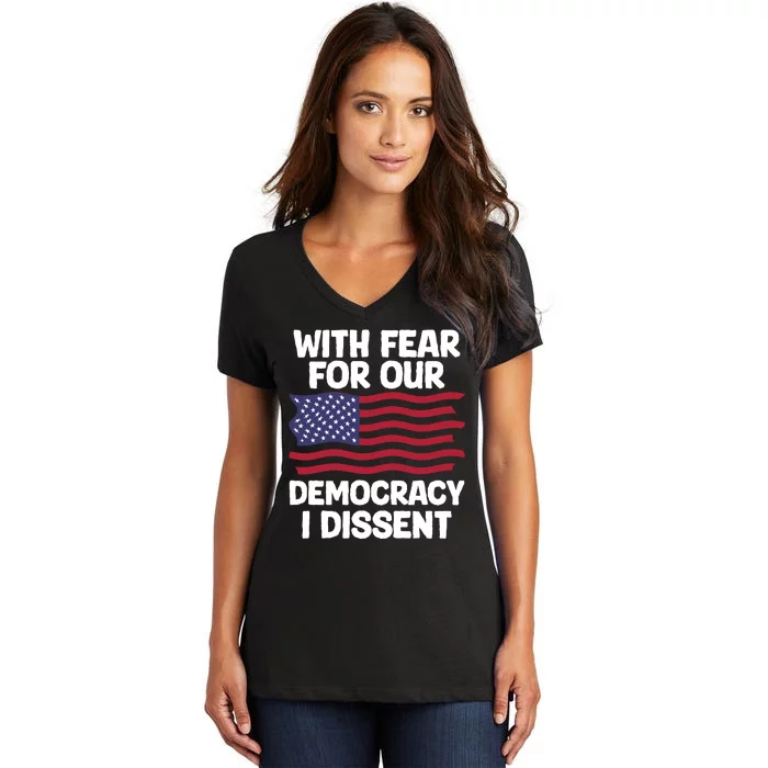 With Fear For Our Democracy I Dissent Women's V-Neck T-Shirt