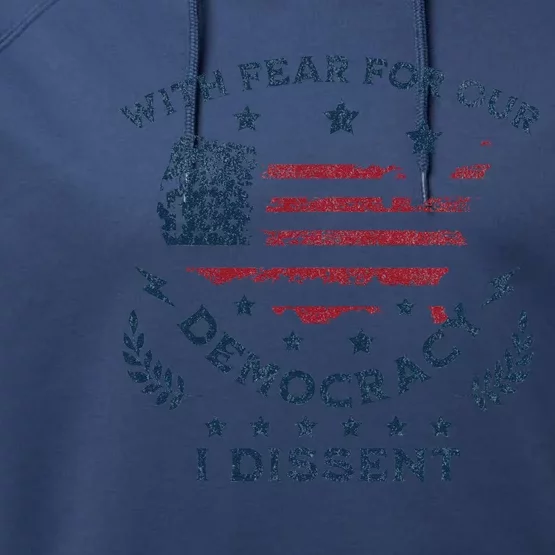 With Fear For Our Democracy I Dissent Us Flag Performance Fleece Hoodie