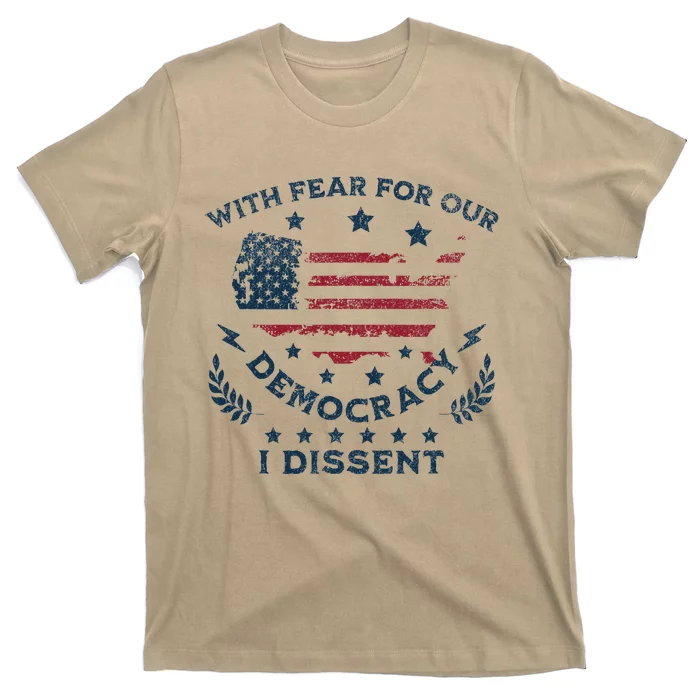 With Fear For Our Democracy I Dissent Us Flag T-Shirt