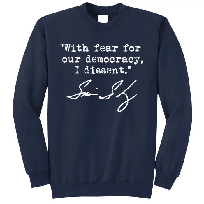 With Fear For Our Democracy I Dissent. Justice Sotomayor Tall Sweatshirt