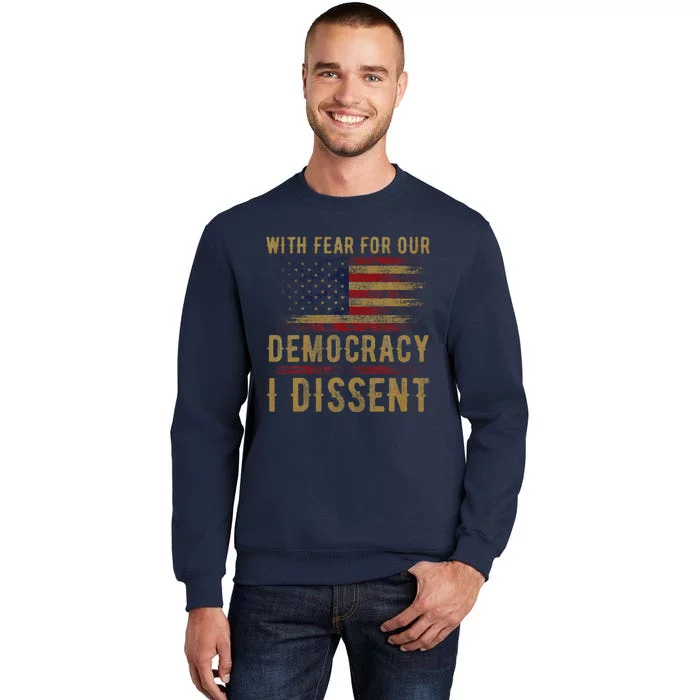 With Fear For Our Democracy I Dissent Us Flag Tall Sweatshirt