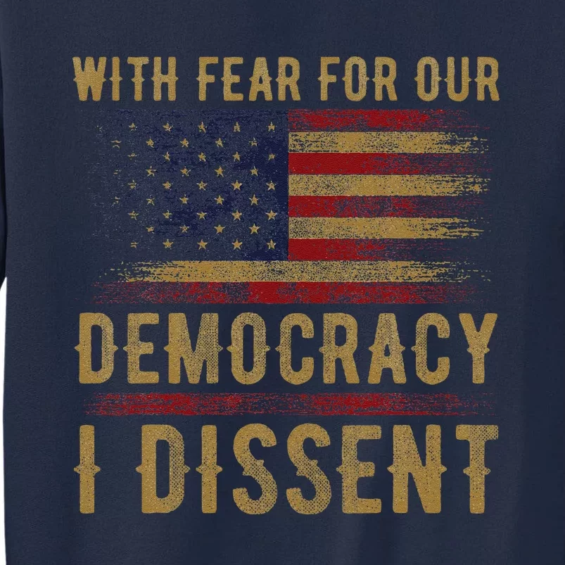 With Fear For Our Democracy I Dissent Us Flag Tall Sweatshirt