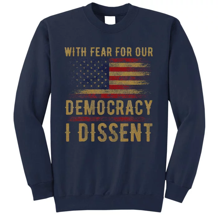 With Fear For Our Democracy I Dissent Us Flag Tall Sweatshirt