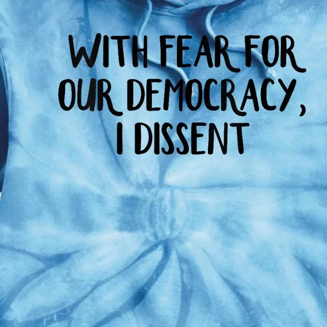 With Fear For Our Democracy I Dissent Trending Design Tie Dye Hoodie