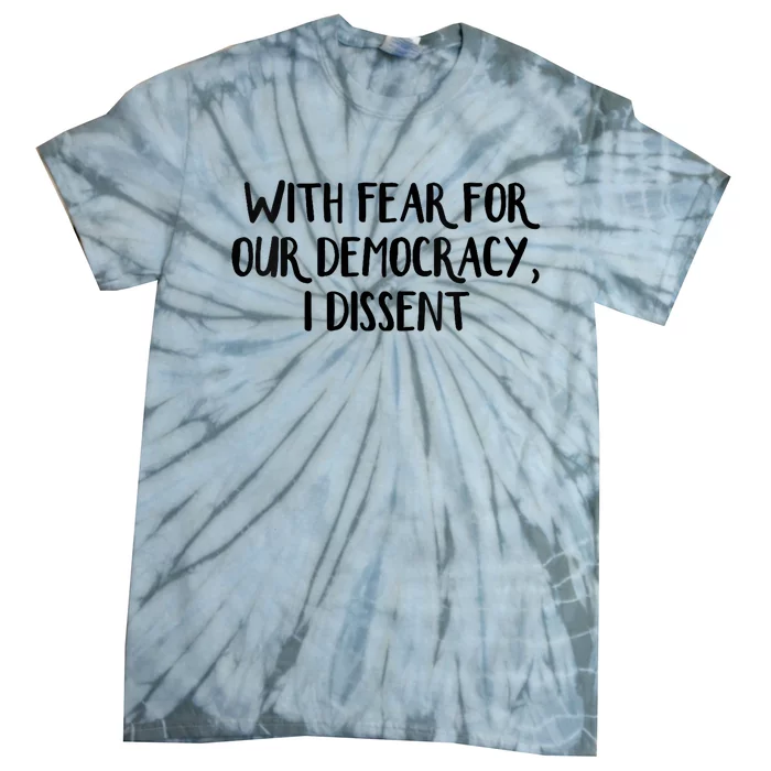 With Fear For Our Democracy I Dissent Trending Design Tie-Dye T-Shirt