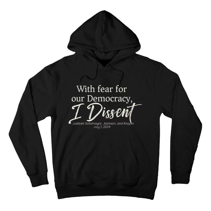 With Fear For Our Democracy I Dissent Scotus Immunity Case Tall Hoodie