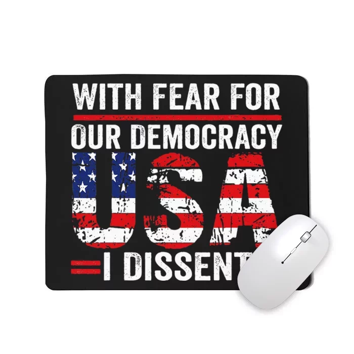 With Fear For Our Democracy I Dissent Mousepad