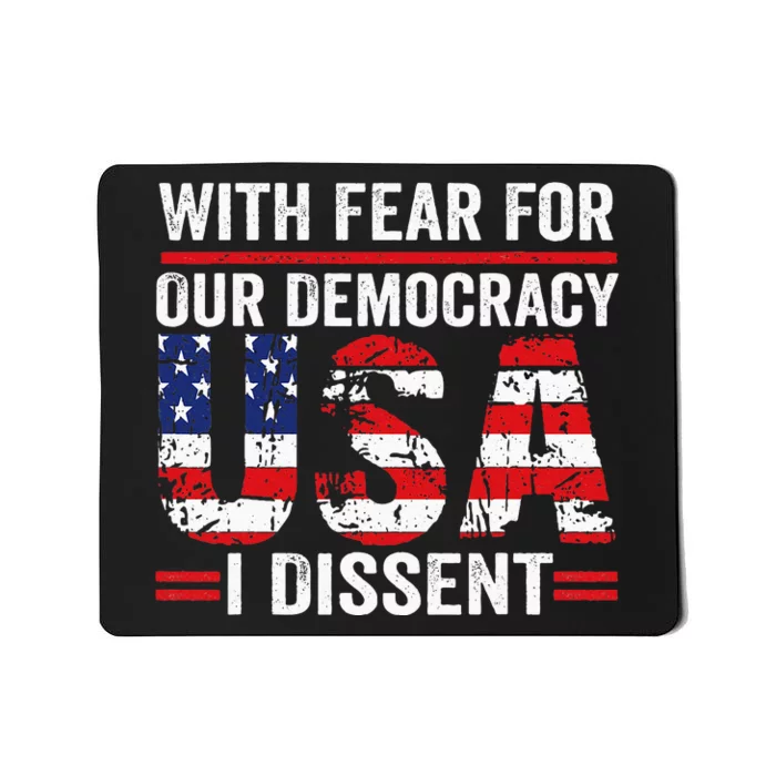 With Fear For Our Democracy I Dissent Mousepad