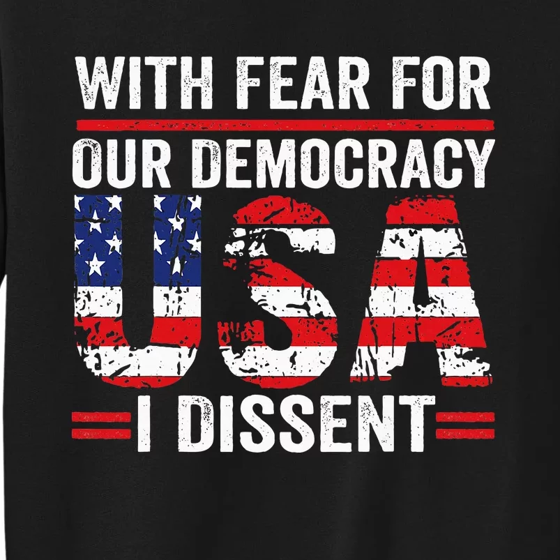 With Fear For Our Democracy I Dissent Tall Sweatshirt