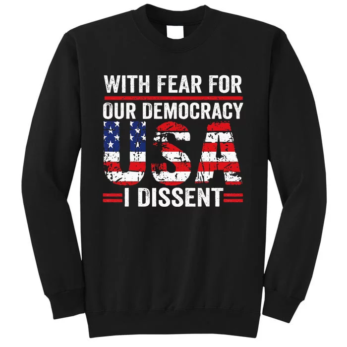 With Fear For Our Democracy I Dissent Tall Sweatshirt