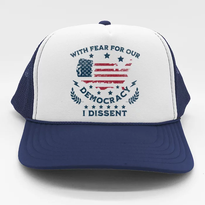 With Fear For Our Democracy I Dissent Us Flag Trucker Hat