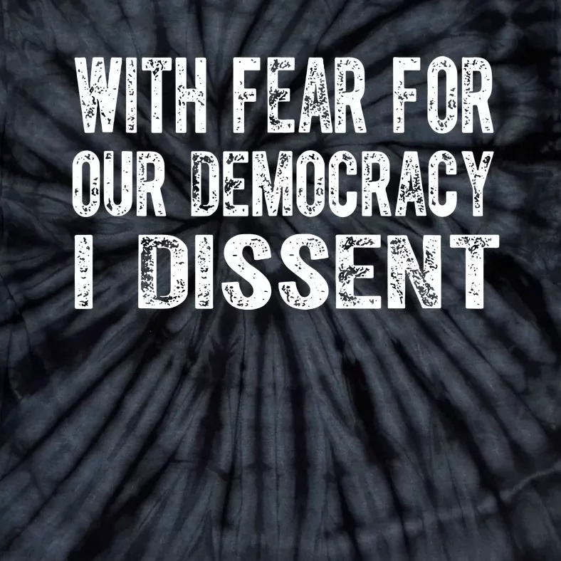 With Fear For Our Democracy I Dissent Funny Immunity Quote Tie-Dye T-Shirt