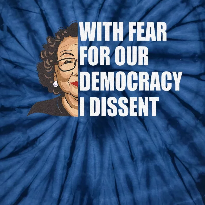 With Fear For Our Democracy I Dissent Justice Sotomayor Tie-Dye T-Shirt