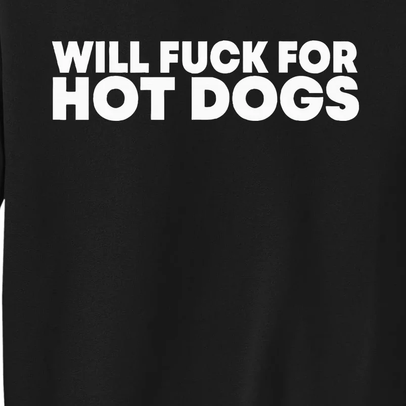 Will Fck For Hot Dogs Funny Saying Sweatshirt