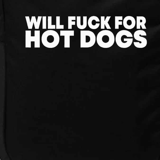 Will Fck For Hot Dogs Funny Saying Impact Tech Backpack