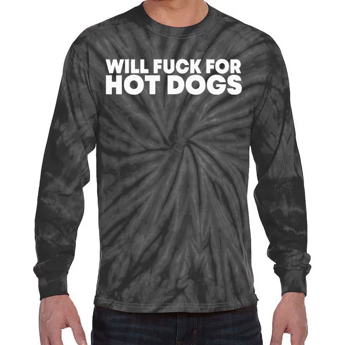 Will Fck For Hot Dogs Funny Saying Tie-Dye Long Sleeve Shirt