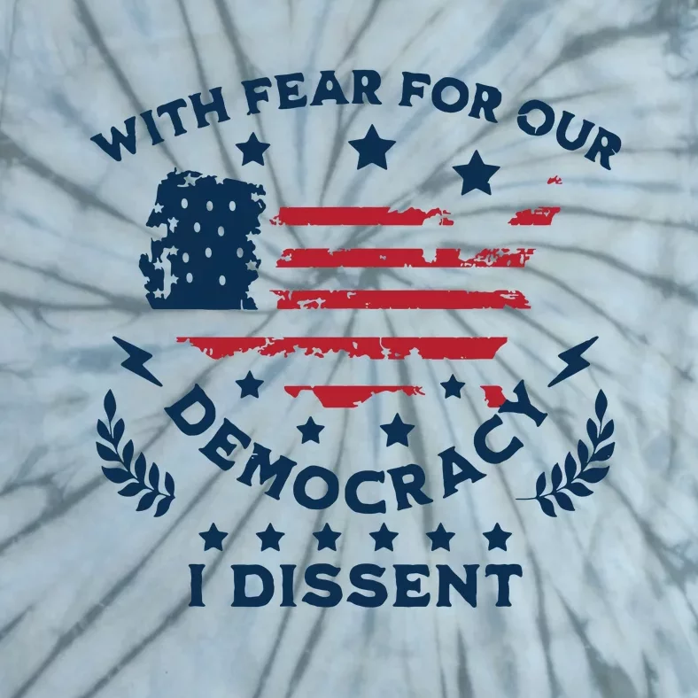 With Fear For Our Democracy I Dissent Us Flag Tie-Dye T-Shirt