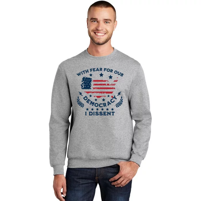 With Fear For Our Democracy I Dissent Us Flag Tall Sweatshirt