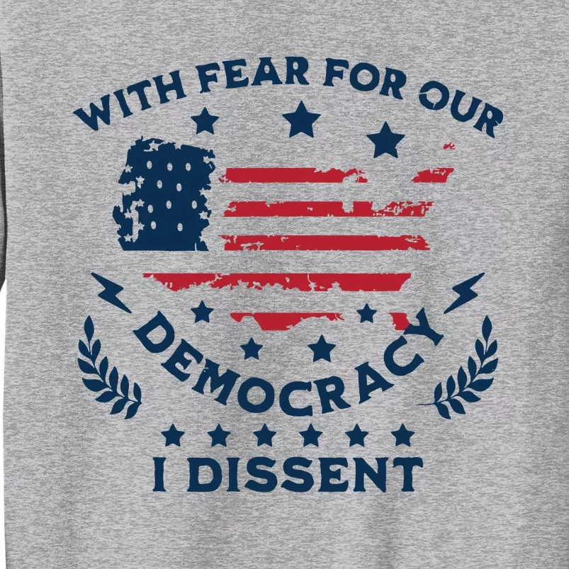 With Fear For Our Democracy I Dissent Us Flag Tall Sweatshirt