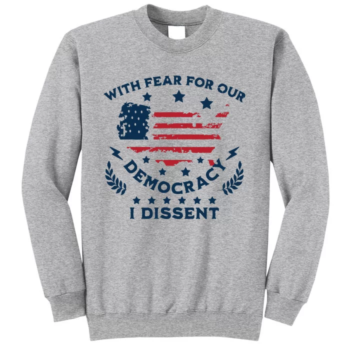 With Fear For Our Democracy I Dissent Us Flag Tall Sweatshirt