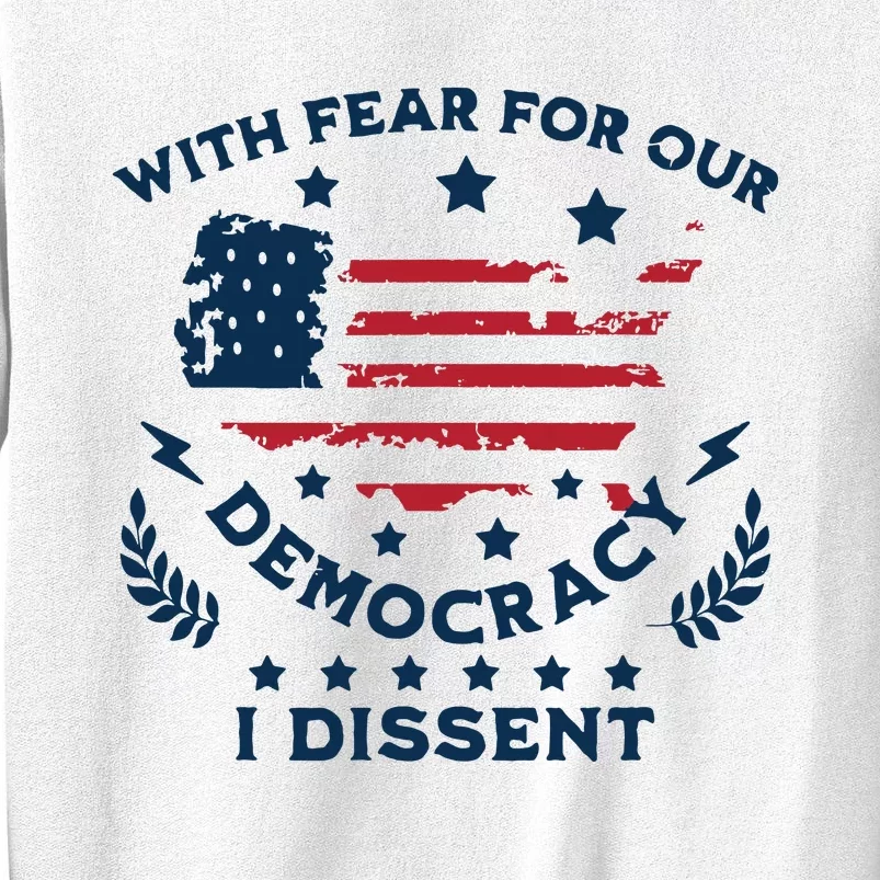 With Fear For Our Democracy I Dissent Us Flag Sweatshirt