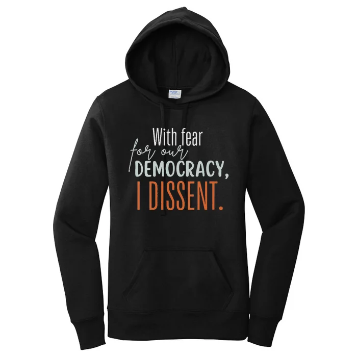 With Fear For Our Democracy I Dissent Women's Pullover Hoodie