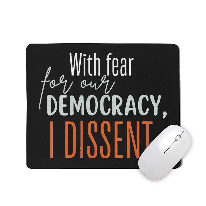 With Fear For Our Democracy I Dissent Mousepad