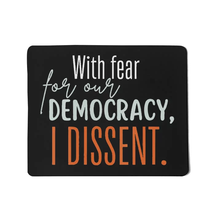 With Fear For Our Democracy I Dissent Mousepad