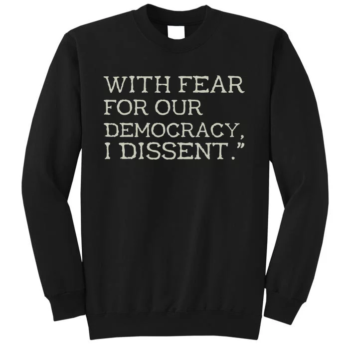 With Fear For Our Democracy I Dissent Sweatshirt