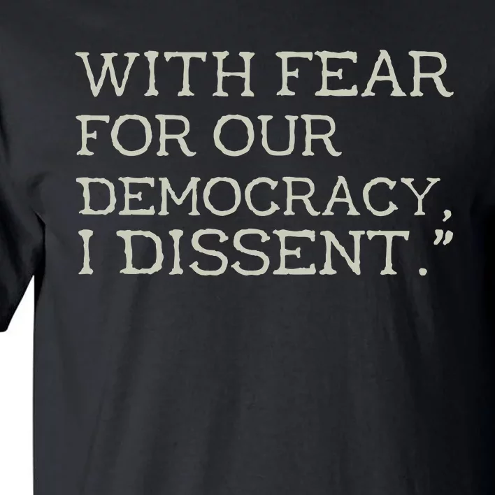 With Fear For Our Democracy I Dissent Tall T-Shirt