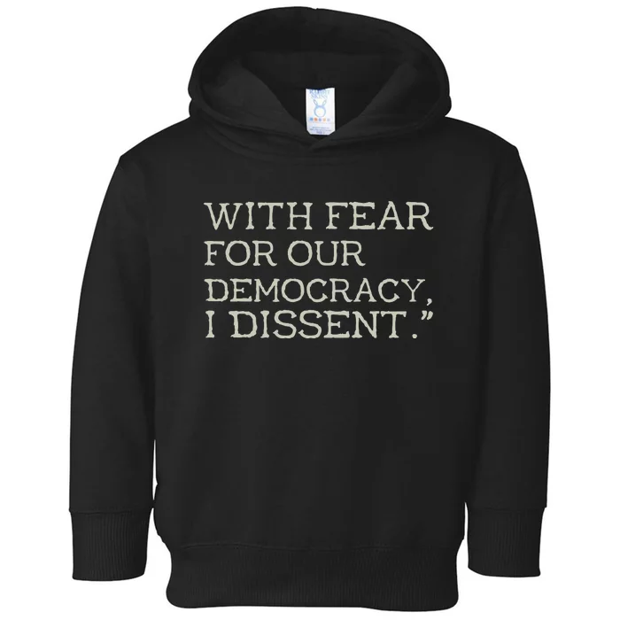 With Fear For Our Democracy I Dissent Toddler Hoodie