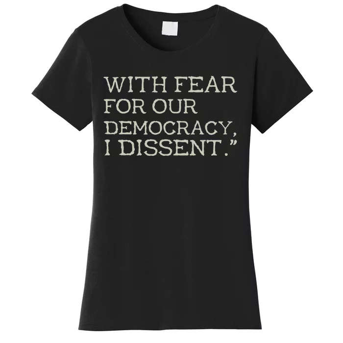 With Fear For Our Democracy I Dissent Women's T-Shirt