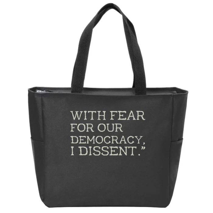 With Fear For Our Democracy I Dissent Zip Tote Bag