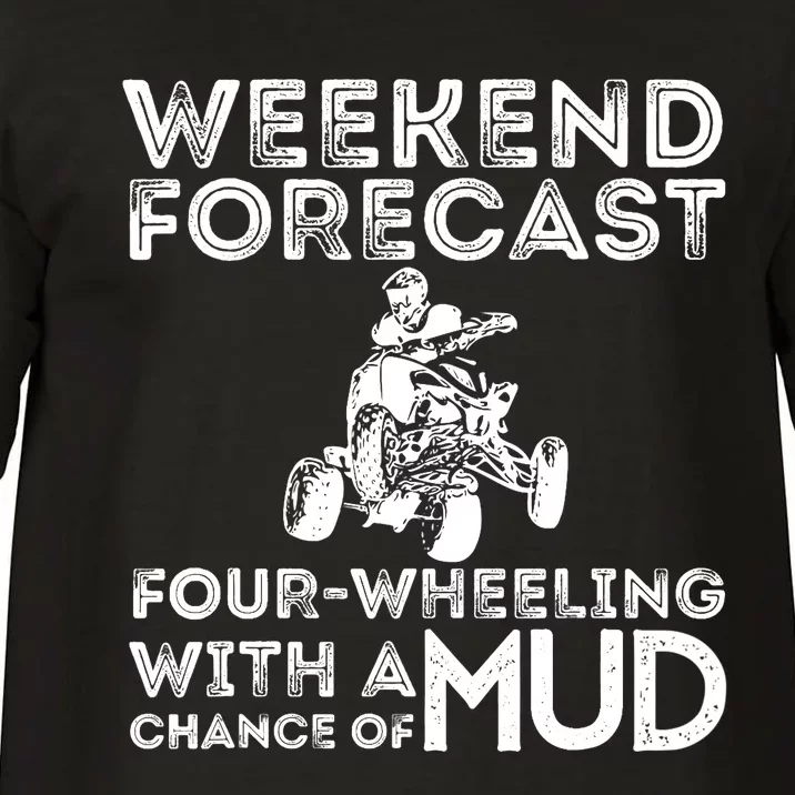 Weekend Forecast Four Wheeling Chance Of Mud - ATV 4 Wheeler Comfort Colors T-Shirt