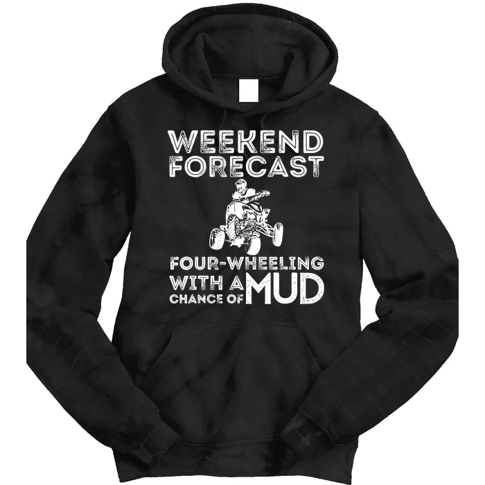 Weekend Forecast Four Wheeling Chance Of Mud - ATV 4 Wheeler Tie Dye Hoodie