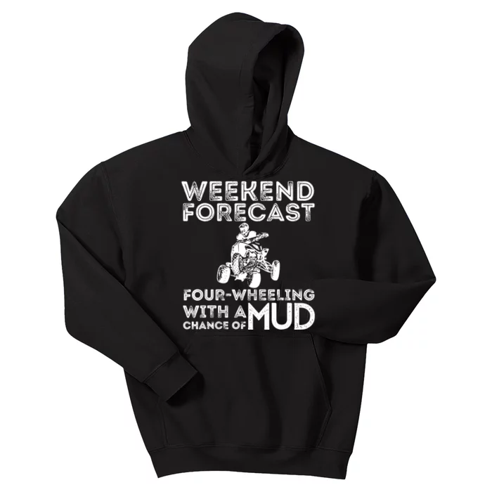 Weekend Forecast Four Wheeling Chance Of Mud - ATV 4 Wheeler Kids Hoodie