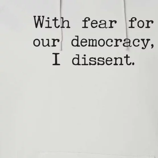 With Fear For Our Democracy I Dissent Performance Fleece Hoodie