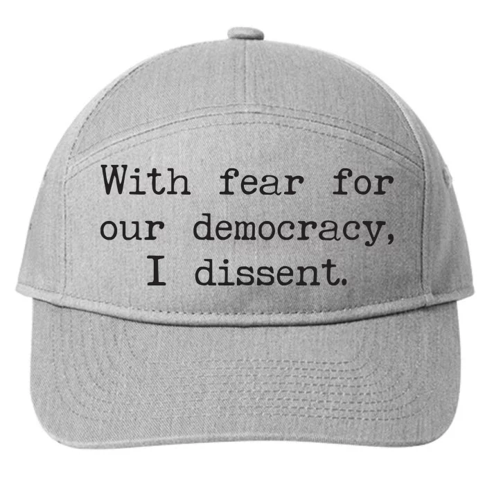 With Fear For Our Democracy I Dissent 7-Panel Snapback Hat