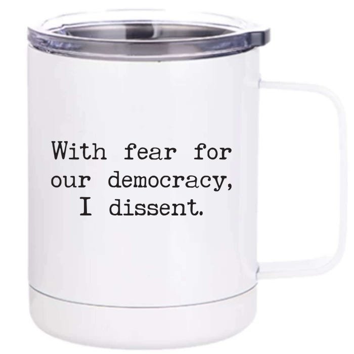 With Fear For Our Democracy I Dissent Front & Back 12oz Stainless Steel Tumbler Cup