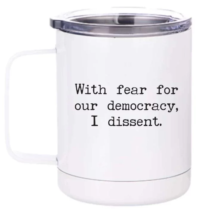 With Fear For Our Democracy I Dissent Front & Back 12oz Stainless Steel Tumbler Cup