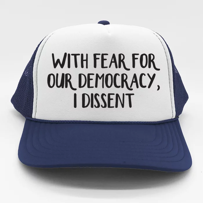 With Fear For Our Democracy I Dissent Trucker Hat