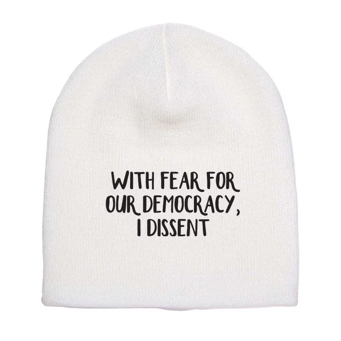 With Fear For Our Democracy I Dissent Short Acrylic Beanie