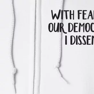 With Fear For Our Democracy I Dissent Full Zip Hoodie